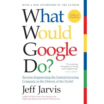 Abbildung von WHAT WOULD GOOGLE DO: Reverse Engineering the Fastest Growing Company in History of World