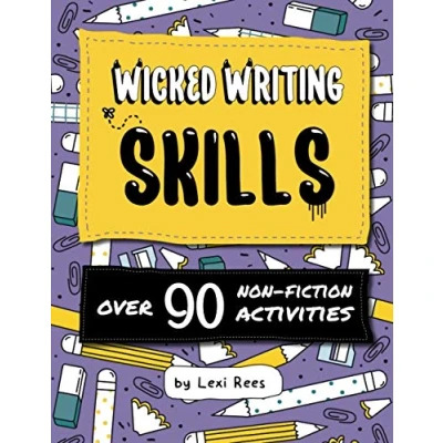 Abbildung von Wicked Writing Skills: Over 90 non fiction activities for children (Writing Skills Children)