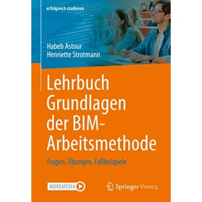Abbildung von Lehrbuch Grundlagen der BIM Arbeitsmethode: Fragen, Übungen, Fallbeispiele (erfolgreich studieren)