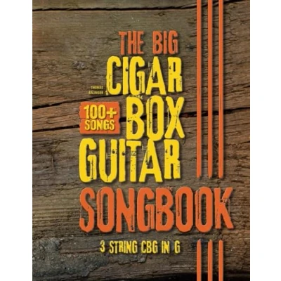 Abbildung von The Big Cigar Box Guitar Songbook: 100+ Songs for 3 string CBG in G