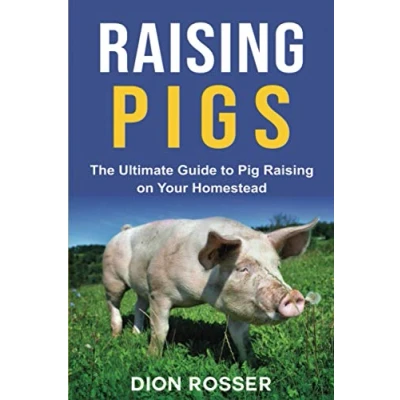 Abbildung von Raising Pigs: The Ultimate Guide to Pig on Your Homestead (Raising Livestock)