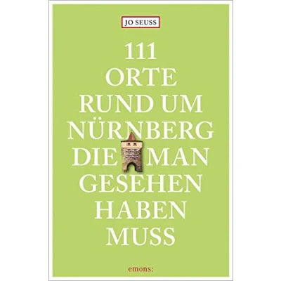Abbildung von 111 Orte rund um Nürnberg, die man gesehen haben muss: Reiseführer