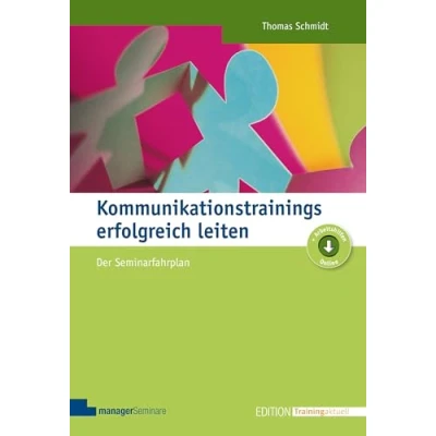 Abbildung von Kommunikationstrainings erfolgreich leiten: Der Seminarfahrplan (Edition Training aktuell)