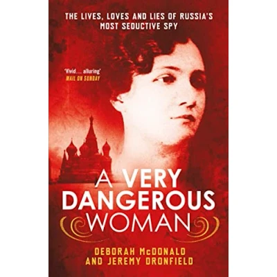 Abbildung von A Very Dangerous Woman: The Lives, Loves and Lies of Russia&#039;s Most Seductive Spy