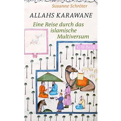 Abbildung von Allahs Karawane: Eine Reise durch das islamische Multiversum (Beck Paperback)