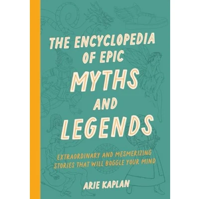 Abbildung von The Encyclopedia of Epic Myths and Legends: Extraordinary Mesmerizing Stories That Will Boggle Your Mind