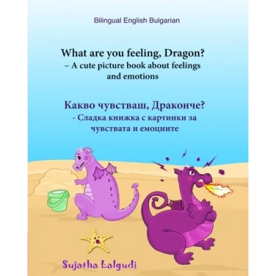 Abbildung von Bulgarian: What are you feeling,Dragon (Bilingual Bulgarian): Bulgarian childrens books, Kids book, Children&#039;s English Picture ... books for children)