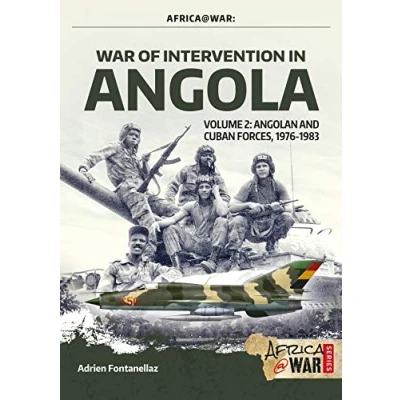 Abbildung von War of Intervention in Angola: Angolan and Cuban Forces 1976 1983 (2) (Africa@war, 34, Band 2)
