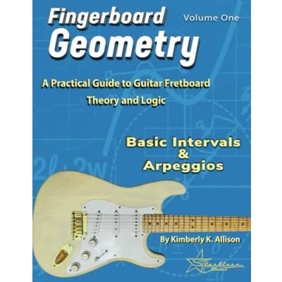 Abbildung von Fingerboard Geometry Volume One: Basic Intervals &amp; Arpeggios: A Practical Guide to Guitar Fretboard Theory and Logic
