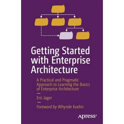 Abbildung von Getting Started with Enterprise Architecture: A Practical and Pragmatic Approach to Learning the Basics of Architecture