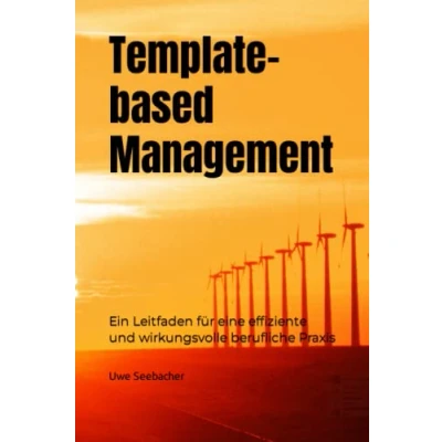 Abbildung von Template based Management: Ein Leitfaden für eine effiziente und wirkungsvolle berufliche Praxis