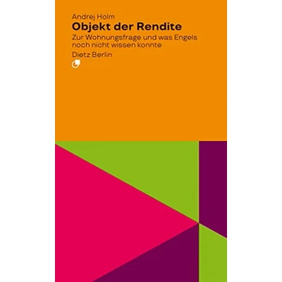 Abbildung von Objekt der Rendite: Zur Wohnungsfrage, oder: was Engels noch nicht wissen konnte (Analyse)