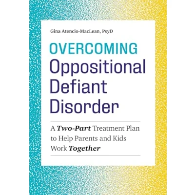 Abbildung von Overcoming Oppositional Defiant Disorder: A Two Part Treatment Plan to Help Parents and Kids Work Together