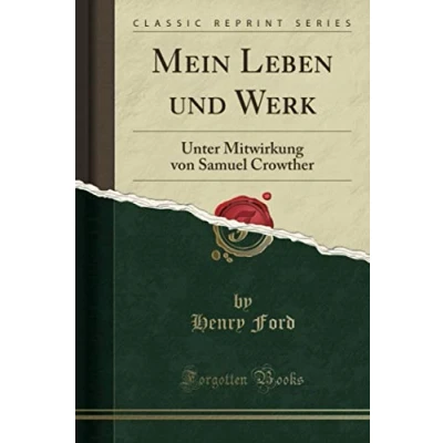 Abbildung von Mein Leben und Werk (Classic Reprint): Unter Mitwirkung von Samuel Crowther