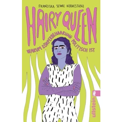 Abbildung von Hairy Queen: Warum Körperbehaarung politisch ist Ein feministisches Manifest
