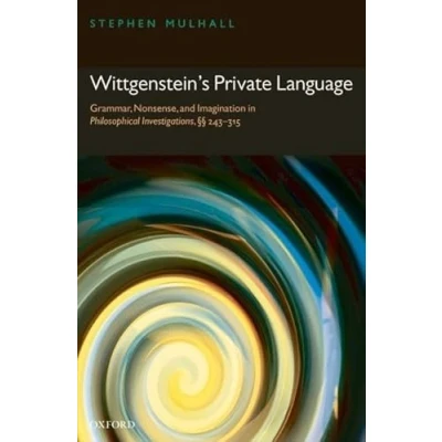 Abbildung von Wittgenstein&#039;s Private Language: Grammar, Nonsense, and Imagination in Philosophical Investigations, 243 315