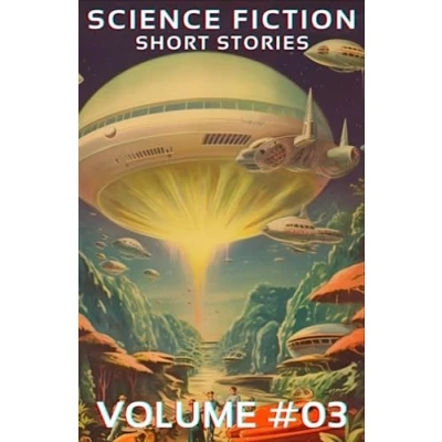 Abbildung von Science Fiction Short Stories Vol. 03: in the Classic Style of Golden Age Fiction.