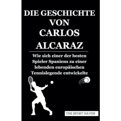 Abbildung von DIE GESCHICHTE VON CARLOS ALCARAZ: Wie sich einer der besten Spieler Spaniens zu lebenden europäischen Tennislegende entwickelte