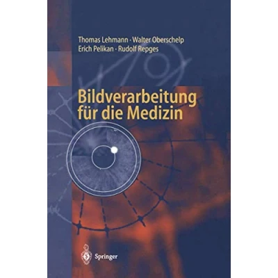Abbildung von Bildverarbeitung für die Medizin: Grundlagen, Modelle, Methoden, Anwendungen (German Edition)
