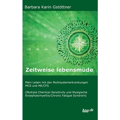 Abbildung von Zeitweise lebensmüde: Mein Leben mit den Multisystemerkrankungen MCS und ME/CFS (Multiple Chemical Sensitivity Myalgische Enzephalomyelitis/Chronic Fatigue Syndrom)