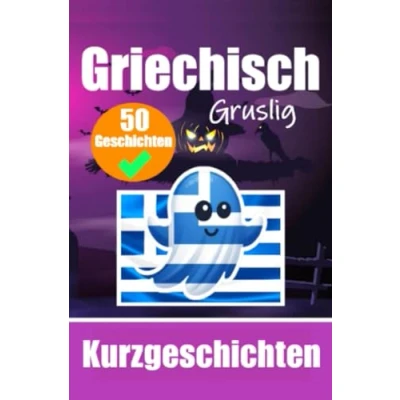 Abbildung von 50 Gruselige Kurzgeschichten auf Griechisch Ein zweisprachiges Buch Deutsch und Griechisch: Gespenstische Erzählungen ... (Bücher zum Griechischlernen, Band 3)
