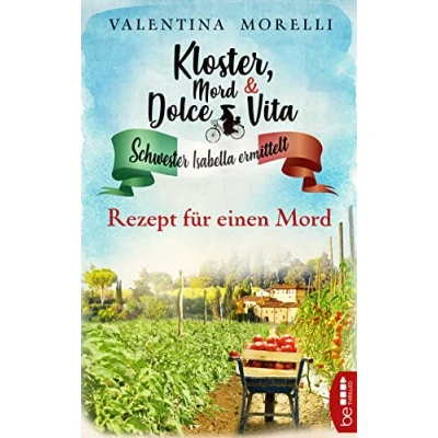 Abbildung von Kloster, Mord und Dolce Vita Rezept für einen (Schwester Isabella ermittelt)