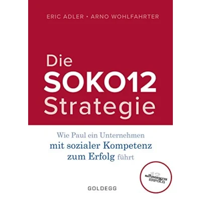 Abbildung von Die SOKO12 Strategie: Wie Paul ein Unternehmen mit sozialer Kompetenz zum Erfolg führt