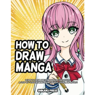 Abbildung von How to Draw Manga: Learn Awesome Manga Characters A Step by Drawing Book for Kids, Teens, and Adults