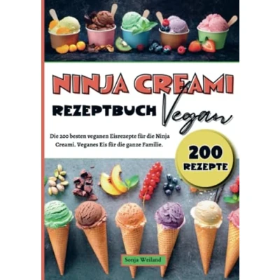 Abbildung von Ninja Creami Rezeptbuch Vegan: die 200 besten veganen Eisrezepte für Creami. Veganes Eis ganze Familie.: ... Familie..DE