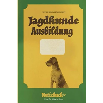 Abbildung von Jagdhunde Ausbildung Notizbuch: Das Welpen Training Buch für Jäger und Erstlingsführer, die ihre Lernfortschritte bei der Jagdhund Ausbildung, ... Erziehung notieren möchten.