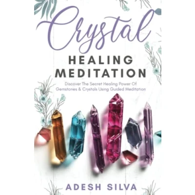 Abbildung von Crystal Healing Meditation: Discover the Secret Power of Gemstones &amp; Crystals Using Guided Meditation