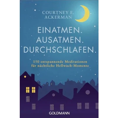 Abbildung von Einatmen. Ausatmen. Durchschlafen.: 150 entspannende Meditationen für nächtliche Hellwach Momente