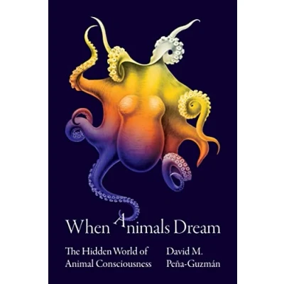 Abbildung von When Animals Dream: The Hidden World of Animal Consciousness
