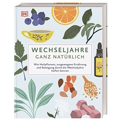 Abbildung von Wechseljahre ganz natürlich: Wie Heilpflanzen, ausgewogene Ernährung und Bewegung durch die helfen können