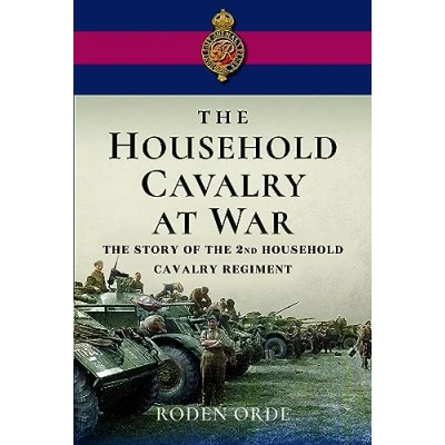 Abbildung von the Household Cavalry at War: Story of Second Regiment