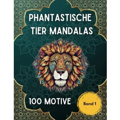 Abbildung von Phantastische Tier Mandalas: Malbuch für Erwachsene mit Tieren im Mandala Stil Band 1: 100 Motive Ausmalen zur Entspannung Stressabbau Achtsamkeit Umgang Depression