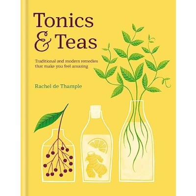 Abbildung von Tonics &amp; Teas: Traditional and modern remedies that make you feel amazing