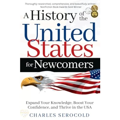 Abbildung von A History of the United States for Newcomers: Expand Your Knowledge, Boost Confidence, and Thrive in USA