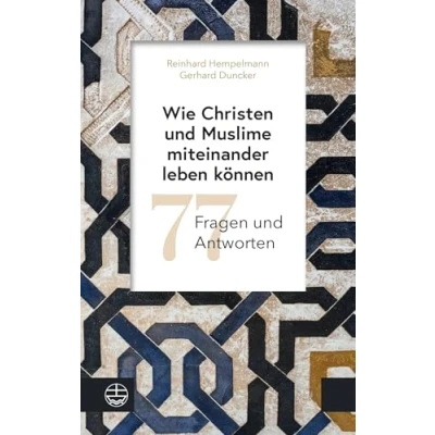 Abbildung von Wie Christen und Muslime miteinander leben können: 77 Fragen Antworten