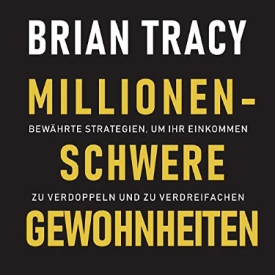 Abbildung von Millionenschwere Gewohnheiten: Bewährte Strategien, um Ihr Einkommen zu verdoppeln und verdreifachen