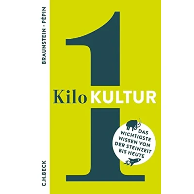 Abbildung von 1 Kilo Kultur: Das wichtigste Wissen von der Steinzeit bis heute (Beck Paperback)