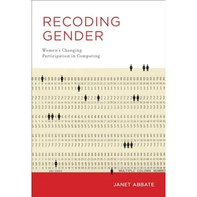 Abbildung von Recoding Gender: Women&#039;s Changing Participation in Computing (History of Computing)