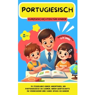 Abbildung von Portugiesisch Kurzgeschichten für Kinder: 20 fesselnde Kurzgeschichten, um zu lernen und den Wortschatz mit Spaß erweitern! (zweisprachig) (LINGO FACILE (DE), Band 19)