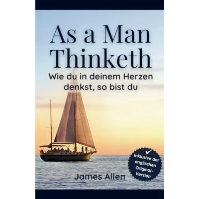 Abbildung von As a Man Thinketh: Wie du in deinem Herzen denkst, so bist