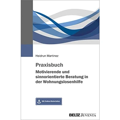 Abbildung von Praxisbuch Motivierende und sinnorientierte Beratung in der Wohnungslosenhilfe: Mit Online Materialien