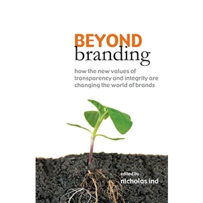 Abbildung von Beyond Branding: How the New Values of Transparency and Integrity are Changing World Brands