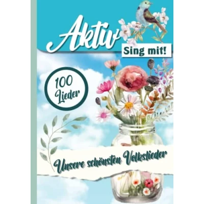 Abbildung von Unsere 100 schönsten Volkslieder Sing mit!: Ein Liederbuch aus der Aktiv Reihe (Aktiv durch das Jahr in Demenz und Seniorenbetreuung. Ideen, Spiel, Spaß Rätsel für ganze Jahr.)