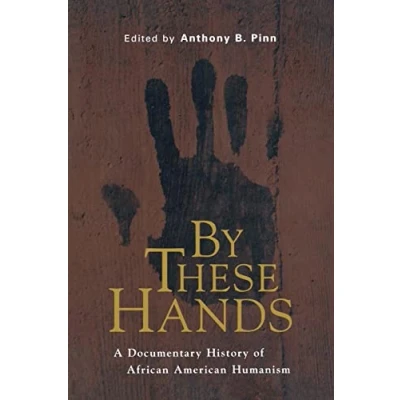 Abbildung von By These Hands: A Documentary History of African American Humanism