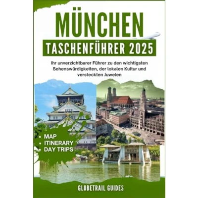 Abbildung von MÜNCHEN TASCHENFÜHRER 2025: Ihr unverzichtbarer Führer zu den wichtigsten Sehenswürdigkeiten, der lokalen Kultur und versteckten Juwelen