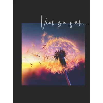 Abbildung von Viel zu früh...: Kondolenzbuch für die Trauerfeier zur Beerdigung. Dieses Trauerbuch mit der Pusteblume im Sonnenuntergang ist eine bleibende ... alle Trauernden Abschied nehmen.